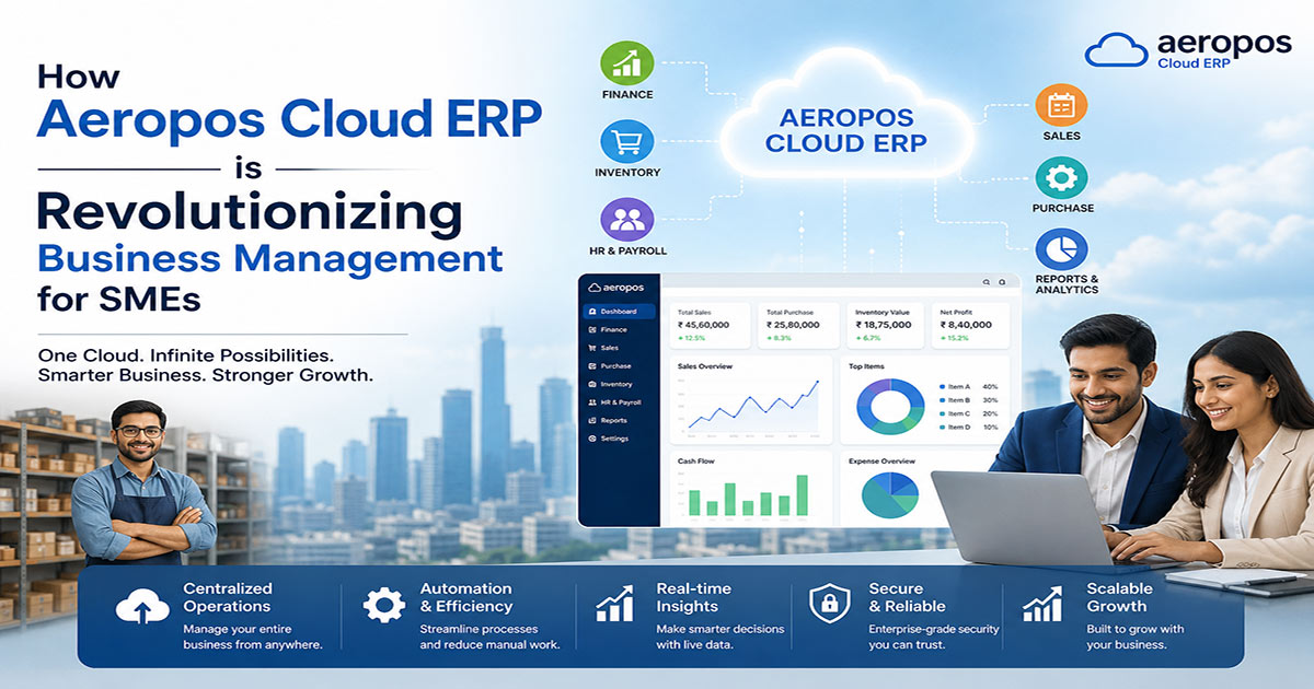 Beyond Basic Billing: How Aeropos Cloud ERP is Revolutionizing Business Management for SMEs